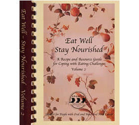 Eat Well Stay Nourished: A Recipe and Resource Guide for Coping with Eating Challenges Volume 2