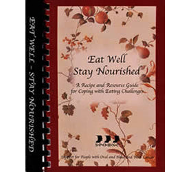 Eat Well Stay Nourished: A Recipe and Resource Guide for Coping with Eating Challenges Volume 1